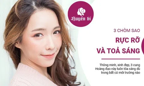 3 chòm sao xinh đẹp luôn tỏa sáng, có sức hút mạnh mẽ