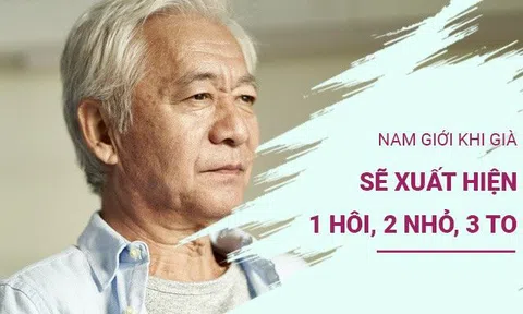 Nam giới khi già sẽ xuất hiện 1 hôi, 2 nhỏ, 3 to, ai không có chứng tỏ còn trẻ, vợ cũng được nhờ
