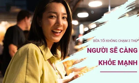 Người xưa khuyên "bữa tối không chạm 3 thứ, người sẽ ngày càng khỏe mạnh”, 3 thứ đó là gì?