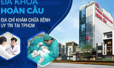 Phòng khám đa khoa Hoàn Cầu – Địa chỉ khám chữa bệnh uy tín, giá hợp lý