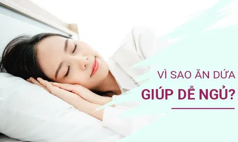Vì sao ăn dứa giúp dễ ngủ?