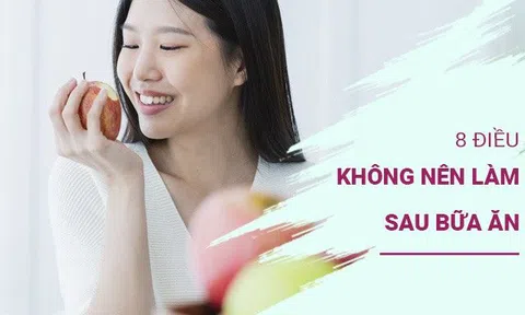 Lời khuyên của bác sĩ 30 năm hành nghề y: 8 điều không nên làm sau bữa ăn, kể cả dùng hoa quả