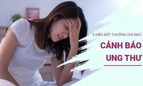 5 điều bất thường xảy ra trong khi ngủ cảnh báo ung thư ngầm tìm đến