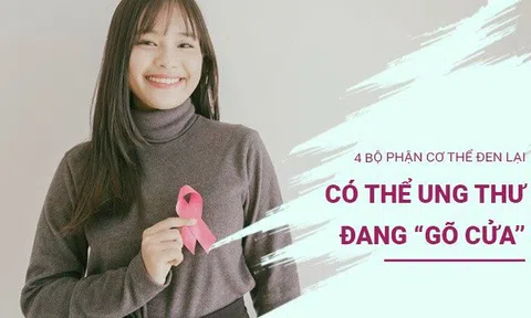 4 bộ phận này trên cơ thể bỗng đen lại rất có thể ung thư đang “gõ cửa”