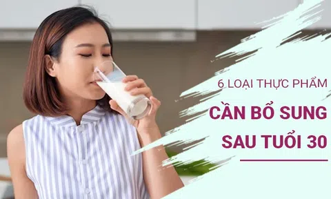 Sau 30 tuổi nên tích cực bổ sung 6 loại thực phẩm để khi già xương không kêu răng rắc
