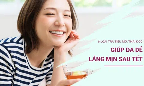 6 loại trà tiêu mỡ, thải độc, lại giúp da dẻ láng mịn sau Tết