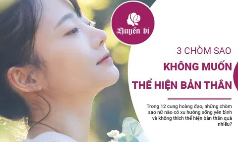 Bí ẩn về 3 chòm sao nữ "kín tiếng" nhất, chủ động giấu đi tài năng của mình