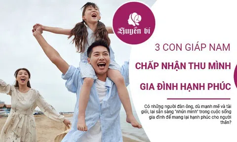 3 con giáp nam chấp nhận nhún mình, gia đình hạnh phúc