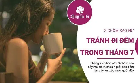 3 chòm sao này nên tránh ra ngoài buổi tối trong tháng 7 cô hồn