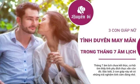 Ai sẽ là những người may mắn trong tình yêu cuối tháng 7?