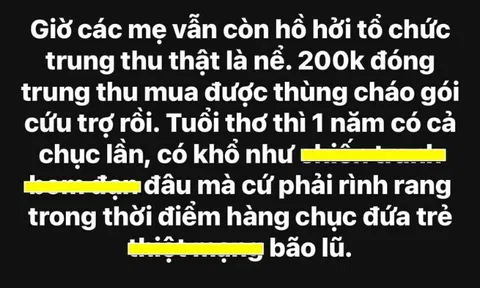 Mẹ bỉm Hà Nội bức xúc khi phụ huynh lớp con hồ hởi đóng 200 nghìn tổ chức Trung thu, thay vì hỗ trợ bão lũ