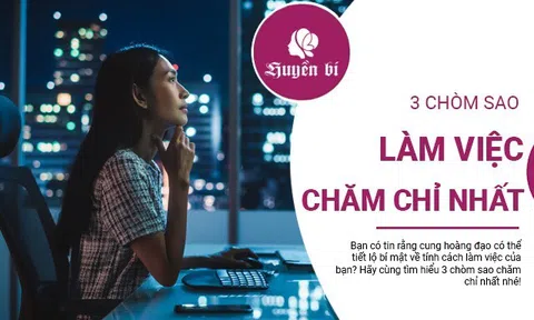 Bạn có tò mò những chòm sao nào luôn "cày cuốc" không ngừng nghỉ?