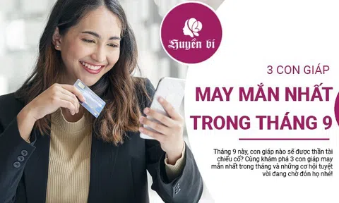 Vận may đang chờ đón 3 con giáp này: Ai sẽ là những người giàu có nhất trong tháng 9?