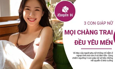 3 con giáp nữ mà mọi chàng trai đều mê mẩn