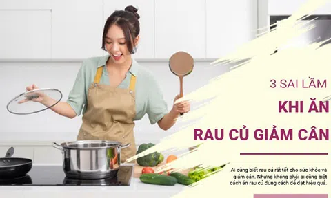 3 sai lầm lớn hay gặp với người ăn rau củ giảm cân