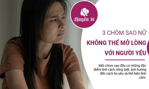 Bí mật của 3 chòm sao nữ: Tại sao họ khó mở lòng yêu?