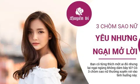 3 Chòm sao nữ yêu thầm: Dám nghĩ, dám làm nhưng lại ngại ngùng