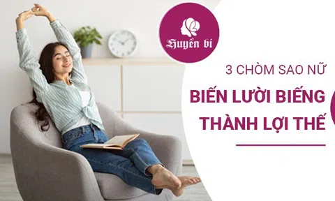 3 chòm sao: Lười biếng là "siêu năng lực" để thành công