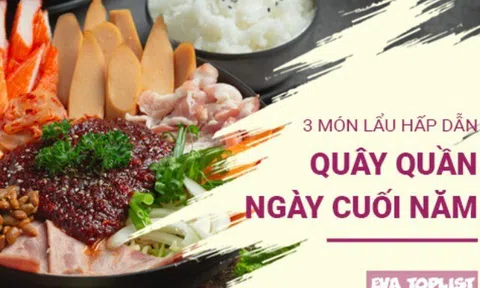 Dịp cuối năm ấm áp với 3 món lẩu ngon không thể bỏ qua