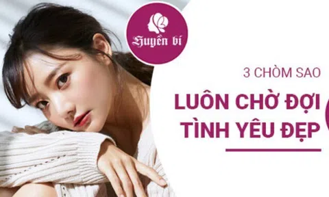 3 chòm sao nữ luôn mong chờ tình yêu thật lòng