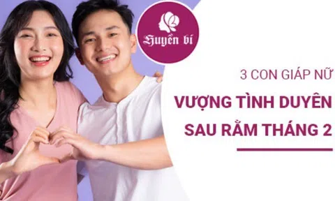 3 con giáp nữ đón tình duyên rực rỡ sau rằm tháng 2