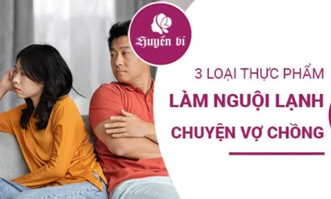 3 loại thực phẩm gây ảnh hưởng tiêu cực đến đời sống vợ chồng