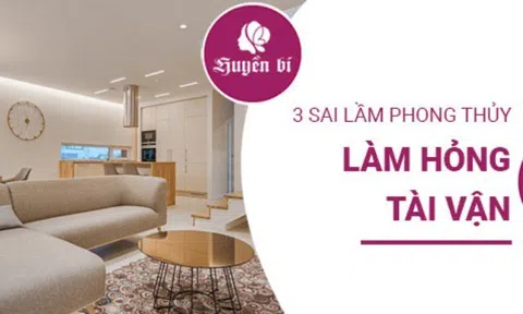 Phạm phải 3 lỗi phong thủy này, tài vận gia chủ lao dốc không phanh