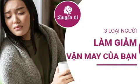 3 loại người bạn nên tránh xa để bảo vệ tài vận và may mắn