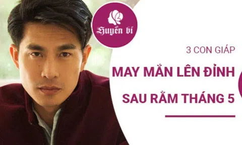 3 con giáp đón vận may 'đỉnh cao' sau rằm tháng 5 âm lịch
