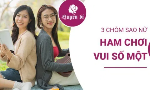 Giải mã 3 chòm sao nữ không thể ngồi yên, luôn tìm kiếm niềm vui