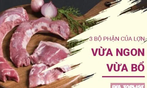 Không chỉ thịt nạc, 3 bộ phận của lợn vừa ngon vừa bổ dưỡng, không phải ai cũng sành ăn