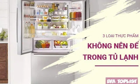 Đừng mắc sai lầm: 3 thực phẩm bạn vẫn thường cho tủ lạnh nhưng không hề tốt