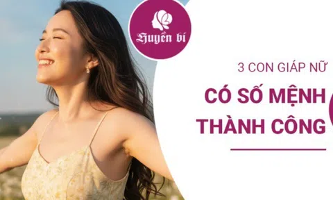 3 con giáp nữ sinh ra để thành công: càng trưởng thành, càng giàu có và tỏa sáng