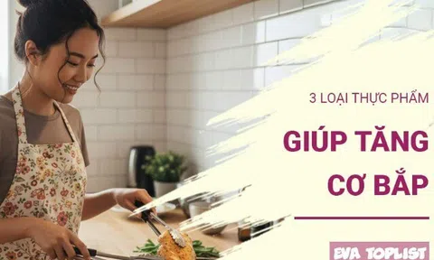 Bí quyết tăng cơ không cần thực phẩm chức năng: 3 món ăn cực hiệu quả