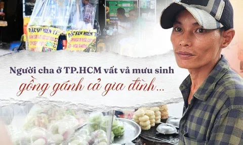 Người cha ở TP.HCM: 1 giờ sáng cặm cụi trong bếp duy trì nghề truyền thống, vất vả nuôi hai con bệnh bẩm sinh