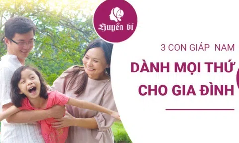 Những con giáp nam xem gia đình là tất cả: Điềm đạm, ấm áp và cực kỳ chung tình