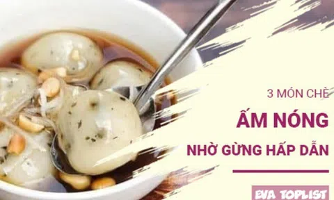 Ngọt - cay - ấm: 3 món chè gừng khiến bạn muốn thưởng thức mỗi chiều đông