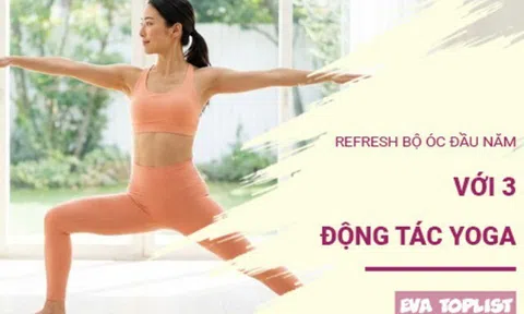 Năm mới tươi mới: 3 động tác yoga làm sạch tâm trí ngay lập tức