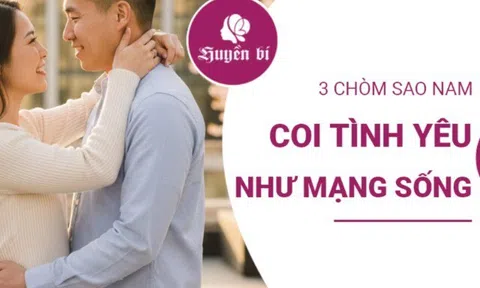 Yêu là sống: 3 chòm sao nam đặt tình yêu lên trên tất cả