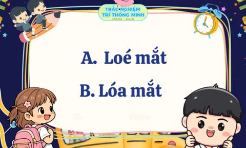 Cặp từ Tiếng Việt 9/10 học sinh giỏi cũng mắc lỗi sai: Loé mắt hay loá mắt đúng chính tả?