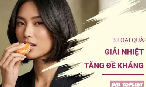 3 loại quả giúp giải nhiệt tức thì, tăng sức đề kháng ngày nắng