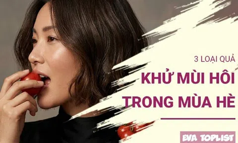 Ăn 3 loại quả này mỗi ngày: Cơ thể thơm mát, không lo mùi hôi ngày nắng