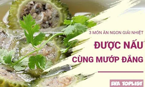 Đổi vị ngày hè với 3 món mướp đắng thanh mát, bổ dưỡng, dễ nấu tại nhà