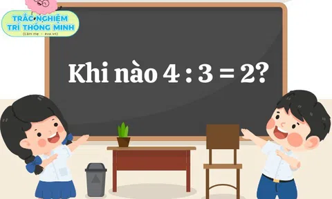 Khi nào 4 : 3 = 2? Đáp án đơn giản nhưng "xoắn não", nhiều học sinh giỏi cũng phải bó tay