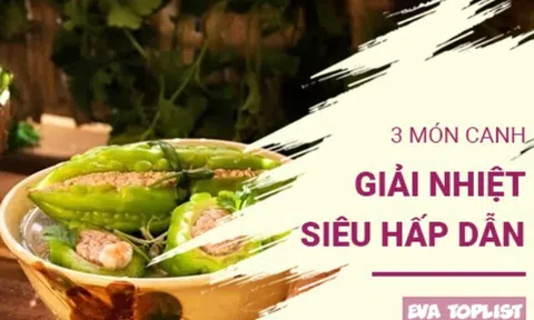 3 món canh thanh mát giúp xua tan nắng nóng, ăn là “ghiền”