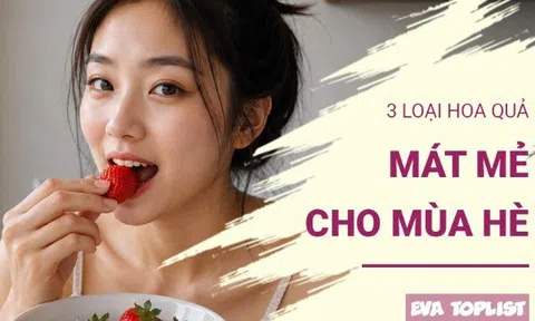 3 loại hoa quả giúp cơ thể mát mẻ, giải nhiệt hiệu quả trong mùa hè