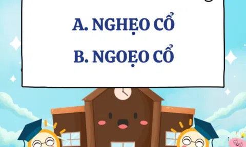 Cặp từ tiếng Việt 99/100 người trả lời sai: Nghẹo cổ hay ngoẹo cổ mới đúng chính tả?