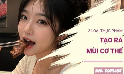 3 loại thực phẩm có thể khiến cơ thể bốc mùi, nhiều người vẫn ăn mỗi ngày