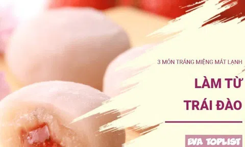 3 món tráng miệng mát lạnh từ trái đào, ăn một lần là nhớ mãi