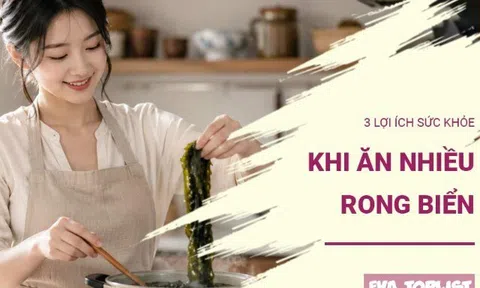 Ăn rong biển đều đặn: 3 thay đổi tích cực của cơ thể mà nhiều người chưa biết